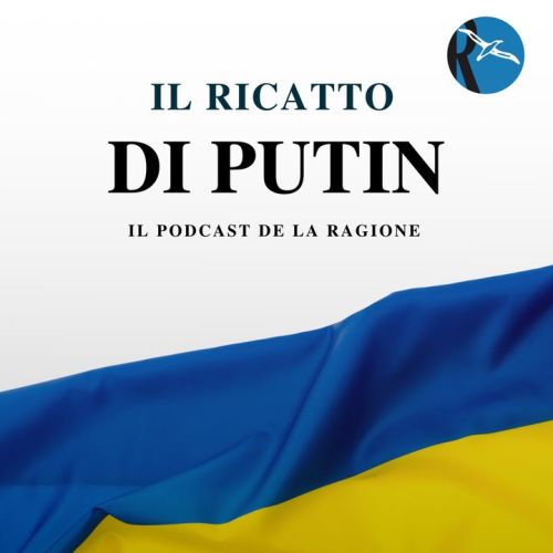 Il ricatto di Putin - Podcast