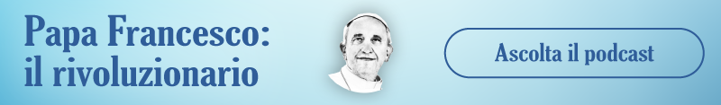 Ascolta il podcast "Papa Fracesco: il rivoluzionario"